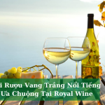 Cac Loai Ruou Vang Trang Noi Tieng Duoc Ua Chuong Tai Royal Wine 01