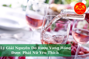Ly Giai Nguyen Do Ruou Vang Hong Duoc Phai Nu Yeu Thich 01