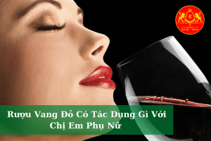 Ruou Vang Do Co Tac Dung Gi Voi Chi Em Phu Nu 01