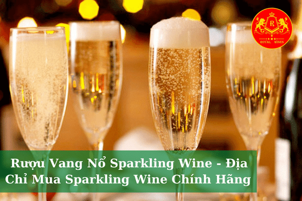 Rượu Vang Nổ Sparkling Wine - Địa Chỉ Mua Sparkling Wine Chính Hãng