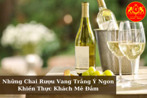 Nhung Chai Ruou Vang Trang Y Ngon Khien Thuc Khach Me Dam 01