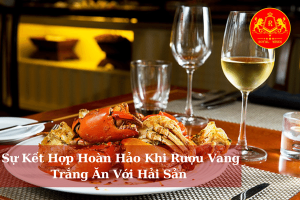 Su Ket Hop Hoan Hao Khi Ruou Vang Trang An Voi Hai San 01