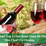 Tong Hop Top 5 Chai Ruou Vang Do Phap Dan Choi Ua Chuong 01