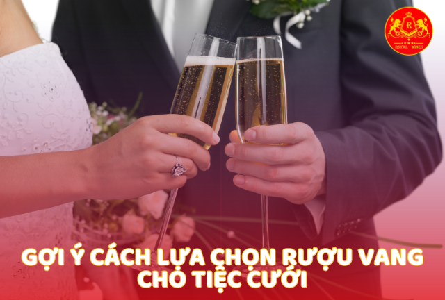 Tips chọn rượu vang cho mùa cưới lãng mạn