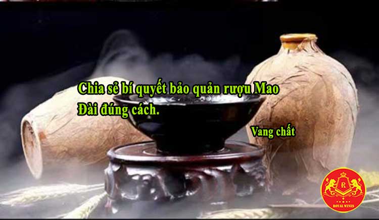 Bảo quản rượu Mao Đài đúng cách